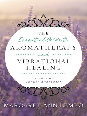 cover image of The Essential Guide to Aromatherapy and Vibrational Healing